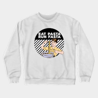 Eat Pasta Run Fasta Crewneck Sweatshirt